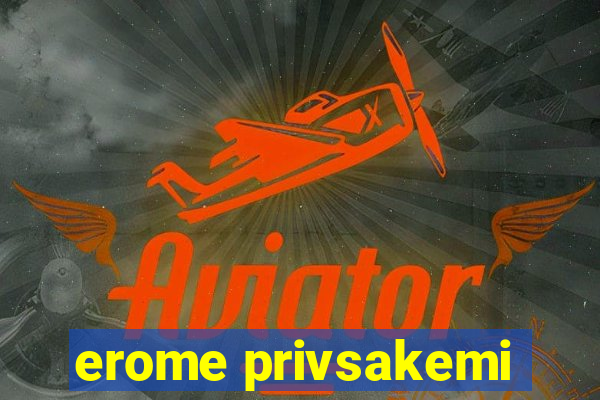 erome privsakemi